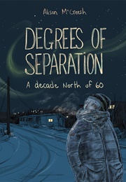 Degrees of Separation: A Decade North of 60 (Alison McCreesh)