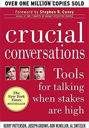 Crucial Conversations: Tools for Talking When Stakes Are High (Kerry Patterson, Stephen R. Covey, Et Al.)