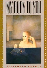 My Body to You (Elizabeth Searle)