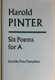 Six Poems for A. (Harold Pinter)