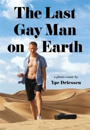 The Last Gay Man on Earth (Ype Driessen)