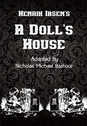 Henrik Ibsen's a Doll's House (Adapted by Nicholas Michael Bashour)