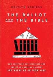 The Ballot and the Bible (Kaitlyn Schiess)