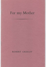 For My Mother: Genevieve Jules Creeley (Robert Creeley)