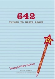 642 Things to Write About: Young Writer's Editions (826 Valencia)