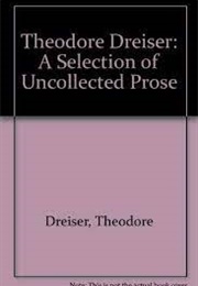 Theodore Dreiser: A Selection of Uncollected Prose (Edited by Donald Pizer)
