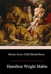 Heroes Every Child Should Know (Mabie, Hamilton Wright)