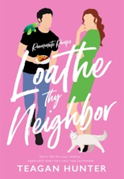 Loathe Thy Neighbor (Teagan Hunter)