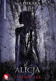 Alicja I Ciemny Las (Jacek Piekara)