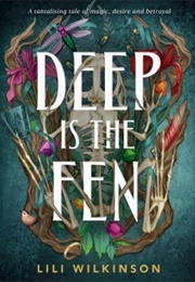 Deep Is the Fen (Lili Wilkinson)