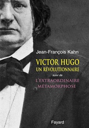 Victor Hugo, Un Révolutionnaire (Jean-François Kahn)