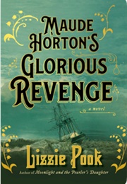 Maude Horton's Glorious Revenge (Lizzie Pook)