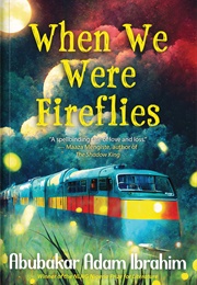 When We Were Fireflies (Abubakar Adam Ibrahim)