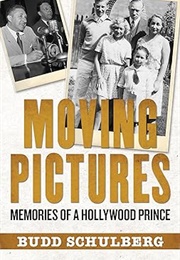 Moving Pictures: Memories of a Hollywood Prince (Budd Schulberg)