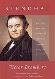 Stendhal: Fiction and the Themes of Freedom (Victor Brombert)