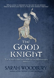 The Good Knight (The Gareth & Gwen Medieval Mysteries Book 1) (Woodbury, Sarah)
