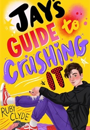 Jay's Guide to Crushing It (Ruby Clyde)