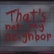 That's Not My Neighbor