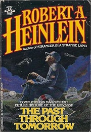 The Past Through Tomorrow (Robert A. Heinlein)