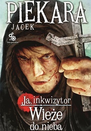Ja, Inkwizytor. Wieże Do Nieba (Jacek Piekara)