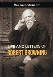 Life and Letters of Robert Browning (Sutherland Orr)