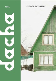 Dacha: The Soviet Country Cottage (Fyodor Savintsev)