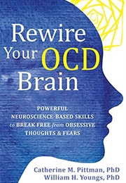 Rewire Your OCD Brain (Catherine Pittman and William Youngs)