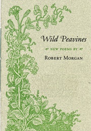 Wild Peavines: New Poems (Robert Morgan)