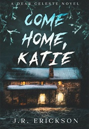 Come Home, Katie (J.R. Erickson)