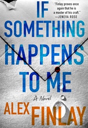 If Something Happens to Me (Alex Finlay)