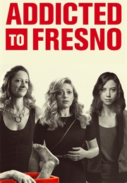 Addicted to Fresno (2015)