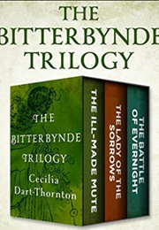 The Bitterbynde Trilogy: The Ill-Made Mute, the Lady of the Sorrows, and the Battle of Evernight (Dart-Thornton, Cecilia)