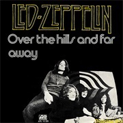 Over the Hills and Far Away - Led Zeppelin