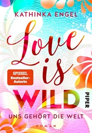 Love Is Wild (Kathinka Engel)