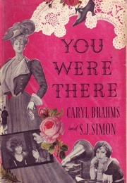 You Were There (Caryl Brahms & S.J. Simon)