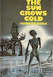 The Sun Grows Cold (Howard Berk)