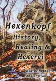 Hexenkopf: History, Healing & Hexerei (Ned Heindel)