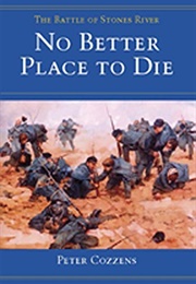 No Better Place to Die: The Battle of Stones River (Peter Cozzens)