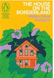 The House on the Borderland (William Hope Hodgson)