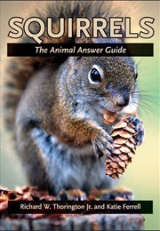 Squirrels: The Animal Answer Guide (Thorington and Ferrell)
