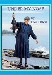 Under My Nose (Lois Ehlert)
