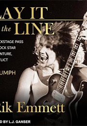 Lay It on the Line: A Backstage Pass to Rock Star Adventure, Conflict, and Triumph (Rik Emmett)