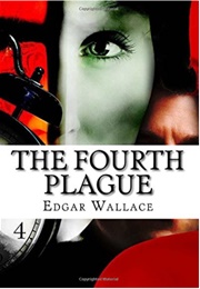The Fourth Plague (Edgar Wallace)