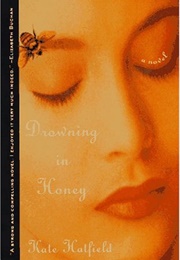 Drowning in Honey (Kate Hatfield)