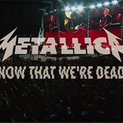 Now That We're Dead - Metallica