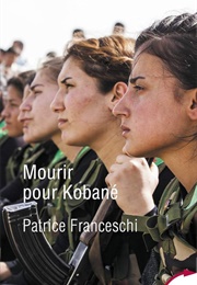 Mourir Pour Kobané (Patrice Franceschi)