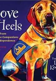 Love Heels: Tales From Canine Companions for Indepencence (Patricia Dibsie - Foreword by Dean Koontz)