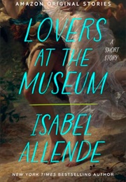 Lovers at the Museum (Isabel Allende)