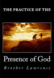 The Practice of the Presence of God (Brother Lawrence)