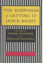 The Happiness of Getting It Down Right (Frank O'Connor & William Maxwell)